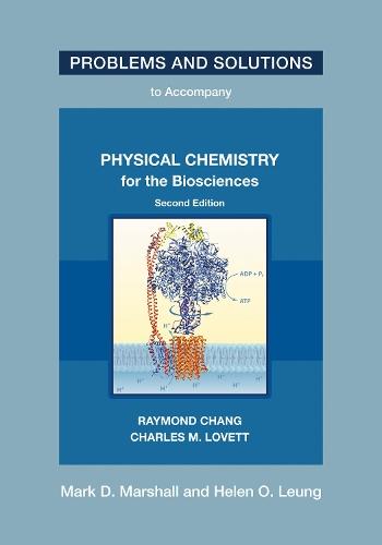 Problems and Solutions to Accompany Chang and Lovett's Physical Chemistry for the Biosciences, Second Edition