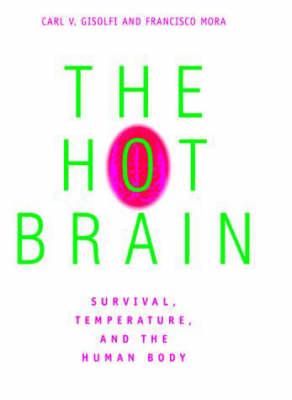 The Hot Brain: Survival, Temperature and the Human Body