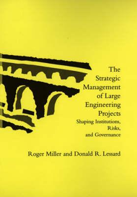 The Strategic Management of Large Engineering Projects: Shaping Institutions, Risks and Governance