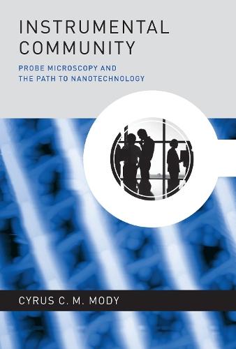 Instrumental Community: Probe Microscopy and the Path to Nanotechnology
