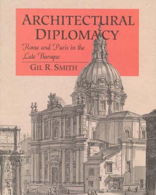 Architectural Diplomacy: Rome and Paris in the Late Baroque