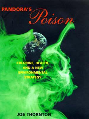 Pandora's Poison: Chlorine, Health and a New Environmental Strategy