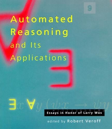 Automated Reasoning and Its Applications: Essays in Honor of Larry Wos