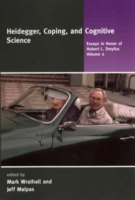 Heidegger, Coping, and Cognitive Science: Essays in Honor of Hubert L. Dreyfus