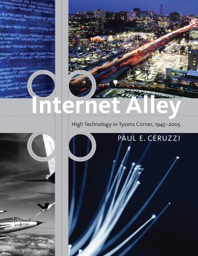 Internet Alley: High Technology in Tysons Corner, 1945–2005
