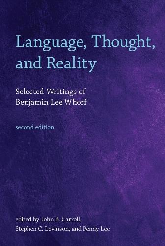 Language, Thought, and Reality: Selected Writings of Benjamin Lee Whorf