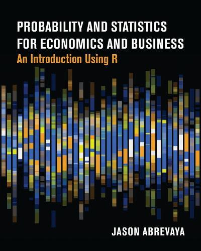 Probability and Statistics for Economics and Business: An Introduction Using R