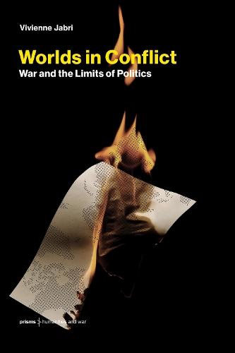 Worlds in Conflict: War and the Limits of Politics