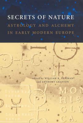 Secrets of Nature: Astrology and Alchemy in Early Modern Europe
