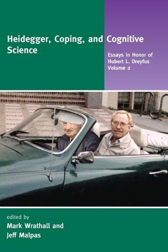 Heidegger, Coping, and Cognitive Science: Essays in Honor of Hubert L. Dreyfus