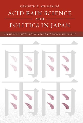 Acid Rain Science and Politics in Japan: A History of Knowledge and Action toward Sustainability