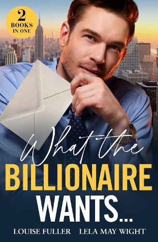 What The Billionaire Wants…: Boss's Plus-One Demand (Ruthless Rivals) / Italian Wife Wanted