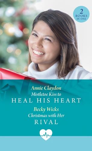 Mistletoe Kiss To Heal His Heart / Christmas With Her Rival: Mistletoe Kiss to Heal His Heart (Royal York Hospital) / Christmas with Her Rival (Royal York Hospital)