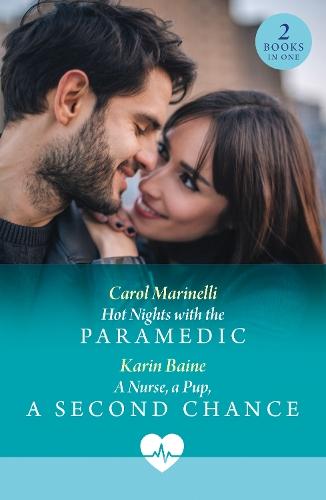 Hot Nights With The Paramedic / A Nurse, A Pup, A Second Chance: Hot Nights with the Paramedic / a Nurse, a Pup, a Second Chance