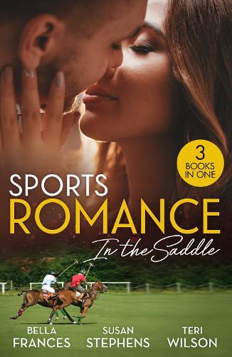 Sports Romance: In The Saddle: The Playboy of Argentina / at the Brazilian's Command / it Started with a Diamond