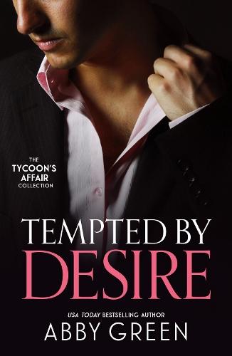 The Tycoon's Affair: Tempted By Desire: When Christakos Meets His Match (Blood Brothers) / Fonseca's Fury / Awakened by Her Desert Captor