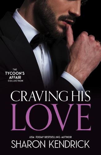 The Tycoon's Affair: Craving His Love: The Billionaire's Defiant Acquisition (Wedlocked!) / the Argentinian's Baby of Scandal / Di Sione's Virgin Mistress