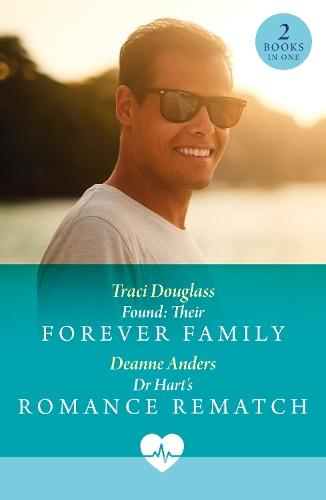 Found: Their Forever Family / Dr Hart's Romance Rematch: Found: Their Forever Family (Us Search and Rescue) / Dr Hart's Romance Rematch (Sunshine State Surgeons)