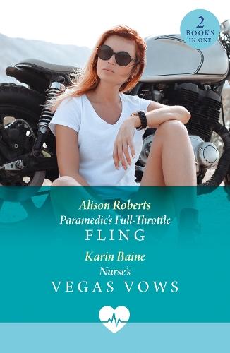 Paramedic's Full-Throttle Fling / Nurse's Vegas Vows: Paramedic's Full-Throttle Fling (Aratika Air Rescue) / Nurse's Vegas Vows (Sin City Nurses)