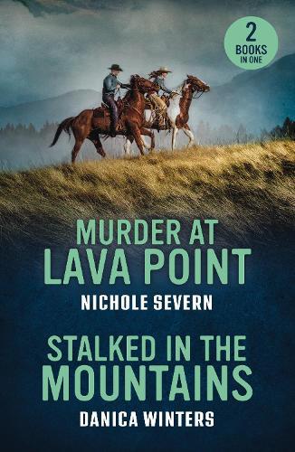 Murder At Lava Point / Stalked In The Mountains: Murder at Lava Point (Red Rock Murders) / Stalked in the Mountains (West Glacier Ranch Suspense)