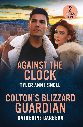 Against The Clock / Colton's Blizzard Guardian: Against the Clock (Small Town Last Stand) / Colton's Blizzard Guardian (the Coltons of Dark Canyon)