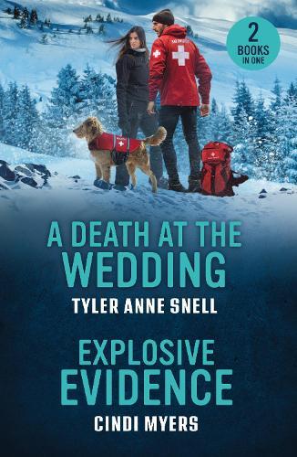 A Death At The Wedding / Explosive Evidence: A Death at the Wedding (Small Town Last Stand) / Explosive Evidence (K-9 Avalanche Rescue)