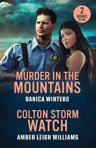 Murder In The Mountains / Colton Storm Watch: Murder in the Mountains (West Glacier Ranch Suspense) / Colton Storm Watch (the Coltons of Dark Canyon)