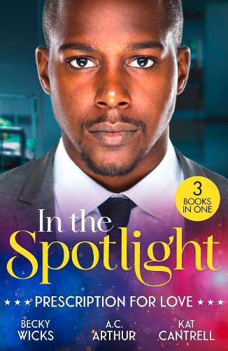 In The Spotlight: Prescription For Love: Tempted by Her Hot-Shot DOC / One Perfect Moment / the Pregnancy Project