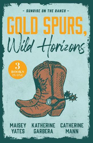 Gold Spurs, Wild Horizons: Sunrise On The Ranch: The Rancher's Baby (Texas Cattleman's Club: the Impostor) / Tycoon Cowboy's Baby Surprise / One Good Cowboy