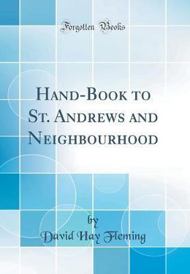 Hand-Book to St. Andrews and Neighbourhood (Classic Reprint)