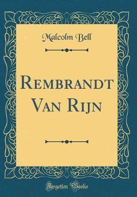 Rembrandt Van Rijn (Classic Reprint)