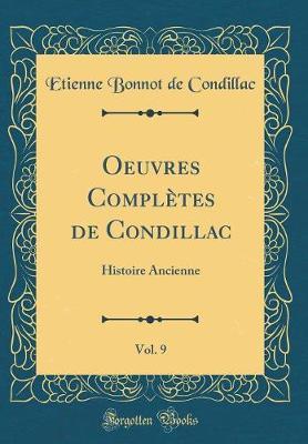 Oeuvres Compl tes de Condillac, Vol. 9: Histoire Ancienne (Classic Reprint)