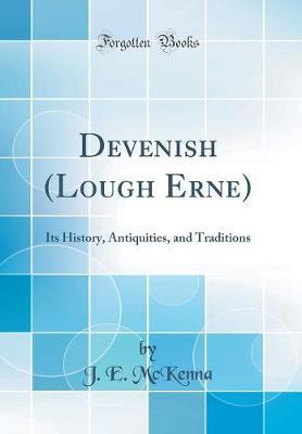 Devenish (Lough Erne): Its History, Antiquities, and Traditions (Classic Reprint)