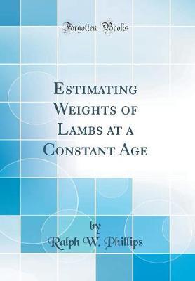 Estimating Weights of Lambs at a Constant Age (Classic Reprint)