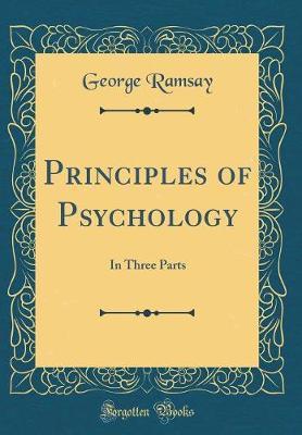 Principles of Psychology: In Three Parts (Classic Reprint)
