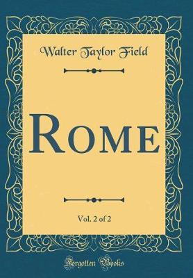 Rome, Vol. 2 of 2 (Classic Reprint)