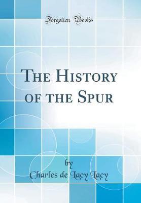 The History of the Spur (Classic Reprint)