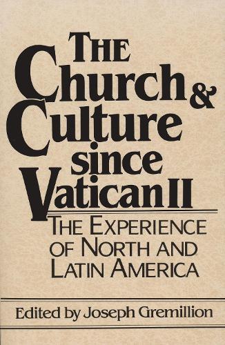 The Church and Culture Since Vatican II: The Experience of North and Latin America