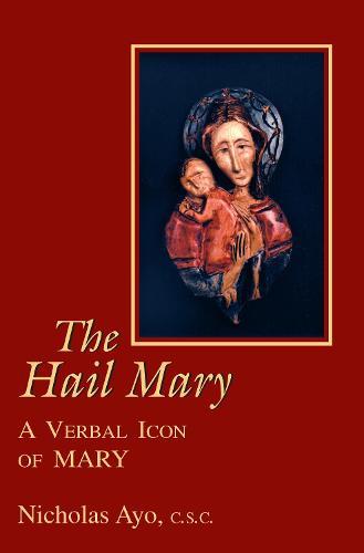 Hail Mary, the: A Verbal Icon of Mary