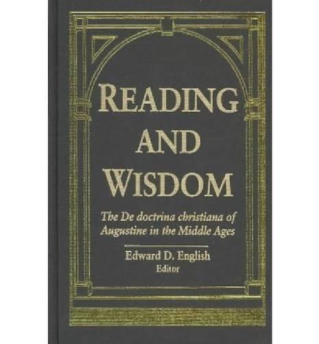Reading and Wisdom: De Doctrina Christiana of Augustine in the Middle Ages