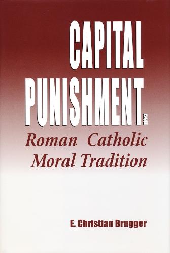 Capital Punishment and Roman Catholic Moral Tradition