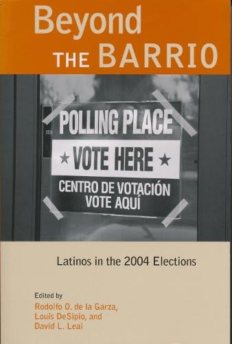 Beyond the Barrio: Latinos in the 2004 Elections