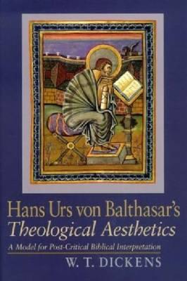 Hans Urs Von Balthasar's Theological Aesthetics: A Model for Post-Critical Biblical Interpretation