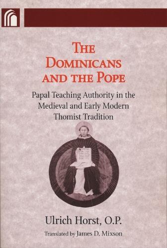 Dominicans and the Pope: Papal Teaching Authority in the Medieval and Early Modern Thomist Tradition