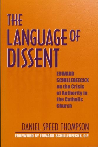 Language of Dissent: Edward Schillebeeckx on the Crisis of Authority in the Catholic Church