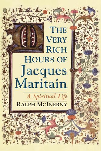 The Very Rich Hours of Jacques Maritain: A Spiritual Life