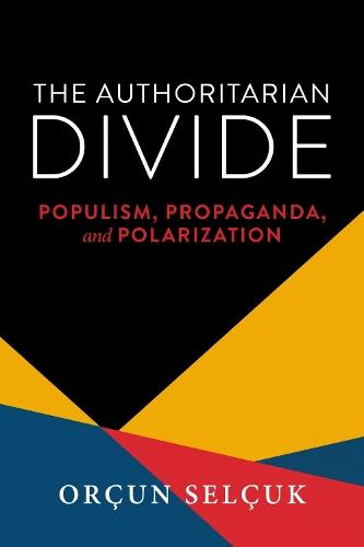 The Authoritarian Divide: Populism, Propaganda, and Polarization