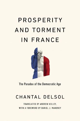 Prosperity and Torment in France: The Paradox of the Democratic Age