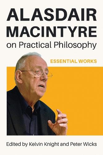 Alasdair MacIntyre on Practical Philosophy: Essential Works