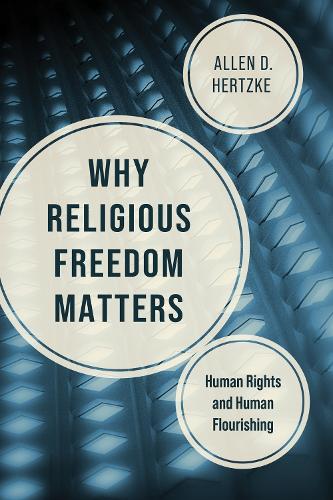 Why Religious Freedom Matters: Human Rights and Human Flourishing